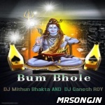 Bum Bhole Bum Bum (MB Mix And GR Mix) DJ Mithun Bhakta And DJ Ganesh Roy Banner