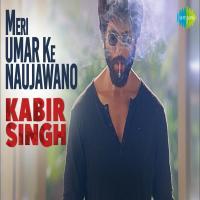 Meri Umar Ke Naujawano (Kabir Singh) Mp3 Song Download Banner
