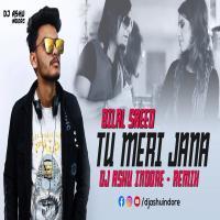 Tu Meri Jana Remix DJ Ashu Indore Banner