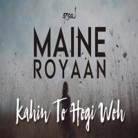 Maine Royaan x Kahin To Hogi Woh (Cover) JalRaj Banner