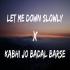 Kabhi Jo Badal Barse x Let Me Down Slowly Mashup Banner
